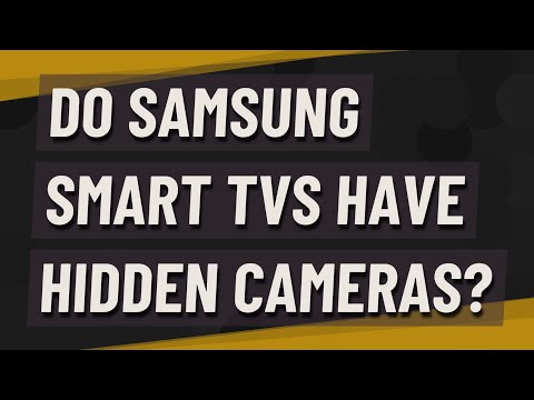 Do Samsung smart TVs have hidden cameras?