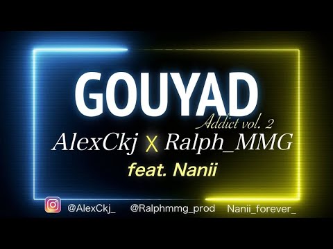 AlexCkj x Ralph_MMG ft Nanii [GOUYAD Addict vol.2] 2020