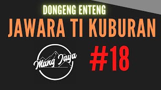 Download lagu Dongeng Sunda - Jawara Ti Kuburan, Bagian 18, Dongeng Enteng Mang Jaya @MangJaya mp3