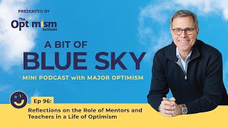 Reflections on the Role of Mentors and Teachers in a Life of Optimism
