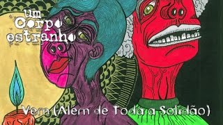 Um Corpo Estranho - Vem (Além de Toda a Solidão) - De Não Ter Tempo (2014)