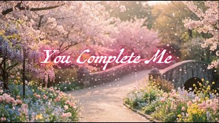 You Complete Me (Female Version) | A Timeless Love Song