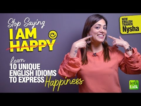 Don’t Say - I Am Happy | Learn 10 Unique English Idioms To Express Your Happiness