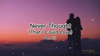Never Thought (That I Could Love) - Dan Hill (Lyric Video)