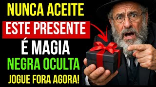 Se Alguém Te Presentear com ISSO, Jogue Fora Imediatamente É Bruxaria Disfarçada | Sabedoria Judaica
