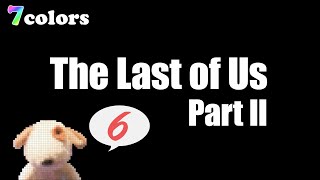 【ラストオブアス2】#6 The Last of Us 2 のんびりゲーム実況【7colors】