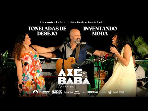 TONELADAS DE DESEJO / INVENTANDO MODA - Alexandre Leão, Petit e Paula Leão - Axé, Babá 18 anos