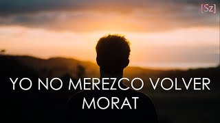 Morat - Yo No Merezco Volver (Letra)
