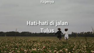 Download lagu Tulus - Hati-hati di jalan (Lirik | Ku kira kita akan bersama) mp3
