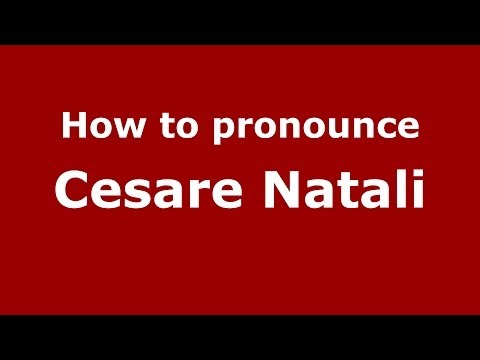 How to pronounce Cesare Natali (Italian/Italy)  - PronounceNames.com