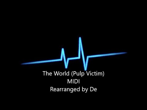 The World (Pulp Victim) MIDI Rearranged by De