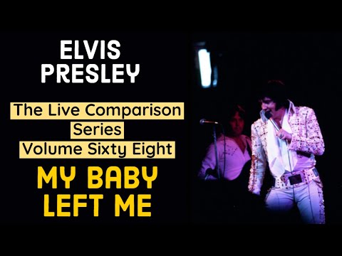 Elvis Presley -  My Baby Left Me - The Live Comparison Series - Volume Sixty Eight