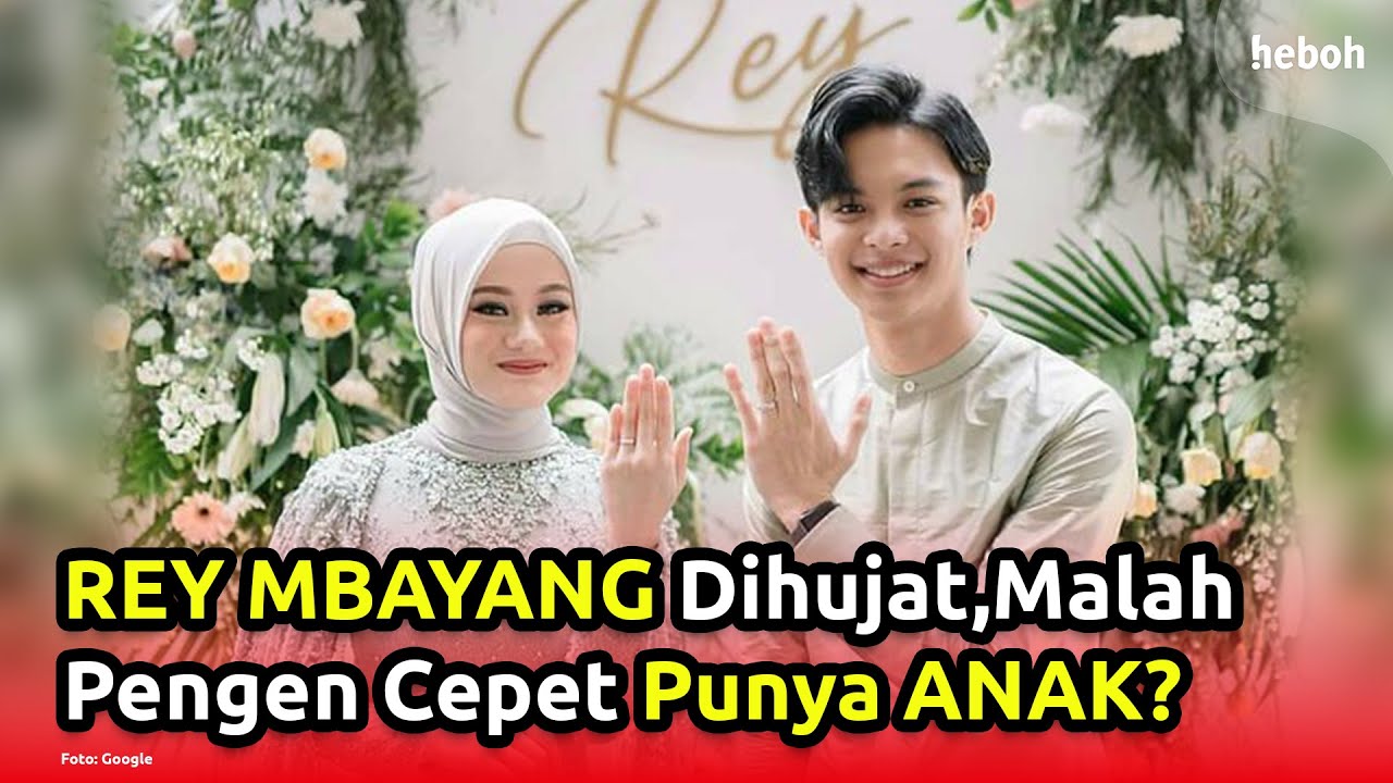 Rey Mbayang Dihujat Malah Pengen Cepet Punya Anak?