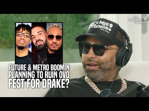 Future & Metro Boomin Planning to Ruin OVO Fest for Drake? Joe Gives His Conspiracy