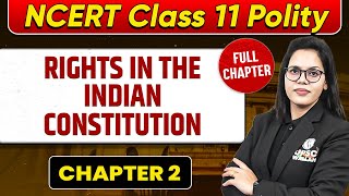 RIGHTS IN THE INDIAN CONSTITUTION FULL CHAPTER | Class 11 Polity Chapter 2 | UPSC Preparation