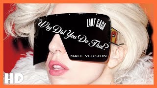 ●Lady Gaga - Why Did You Do That? | (MALE VERSION)