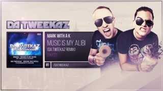 Mark With a K - Music Is My Alibi (Da Tweekaz Remix)