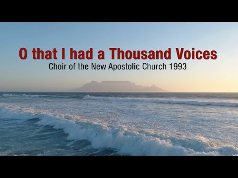 New Apostolic Church Southern Africa | Music - “O, that I had a Thousand Voices”