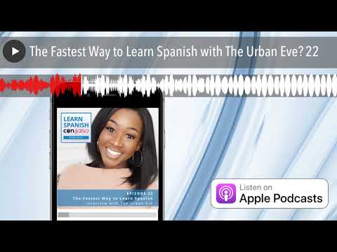 The Fastest Way to Learn Spanish with The Urban Eve⏵22