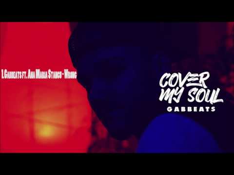 Gabbeats ft. Ana Maria Stancu - Wrong (Cover My Soul Mixtape)