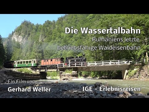 Die Wassertalbahn - Rumäniens letzte betriebsfähige Waldeisenbahn