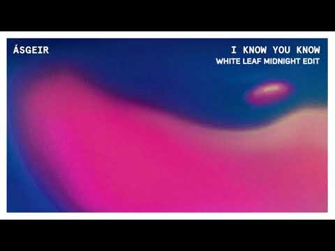 Ásgeir I Know You Know [White Leaf Midnight Edit]