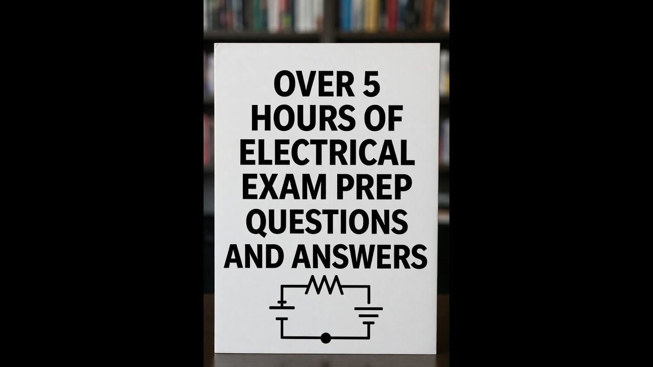 Over 5 Hours of Electrical Questions
