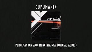 Download lagu Cupumanik - Perkenankan Aku Mencintainya |  Audio Video mp3