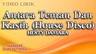 Download lagu Hesty Damara Antara Teman dan Kasih House Disco... mp3