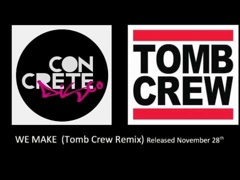 Concrete Disco - We Make (Tomb Crew Remix)