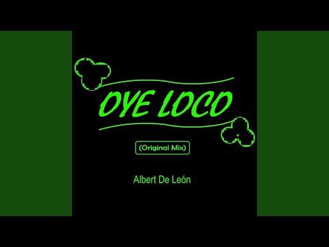 Oye Loco (Original Mix)