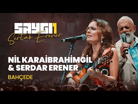 Nil Karaibrahimgil & Serdar Erener - Bahçede | Saygı1 - Sertab Erener @nilkaraibrahimgil