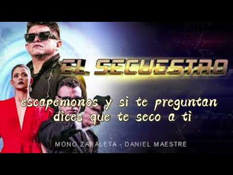 MONO ZABALETA - DANIEL MAESTRE - EL SECUESTRO - LETRA LYRICS