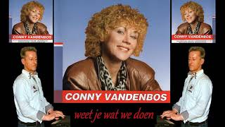 Weet je wat we Doen - Conny Vandenbos