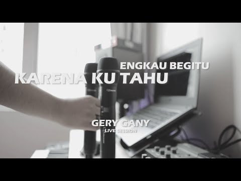 Karena Ku Tahu Engkau begitu (KKEB) - Andre Hehanusa GERY GANY LIVE SESSION