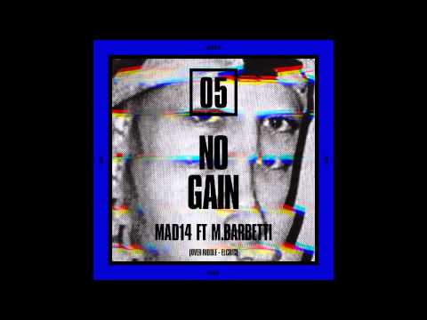 Mad14 FT M.Barbetti 5. No Gain (Over Riddle - Elcric﻿)