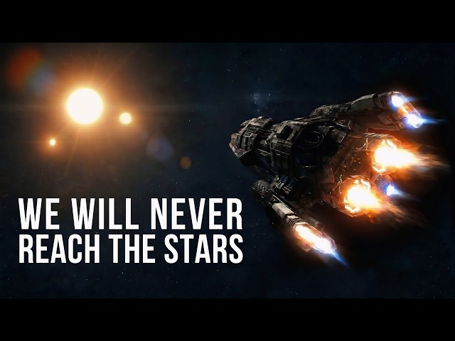 The Real Reason We Will NEVER Travel Among The Stars