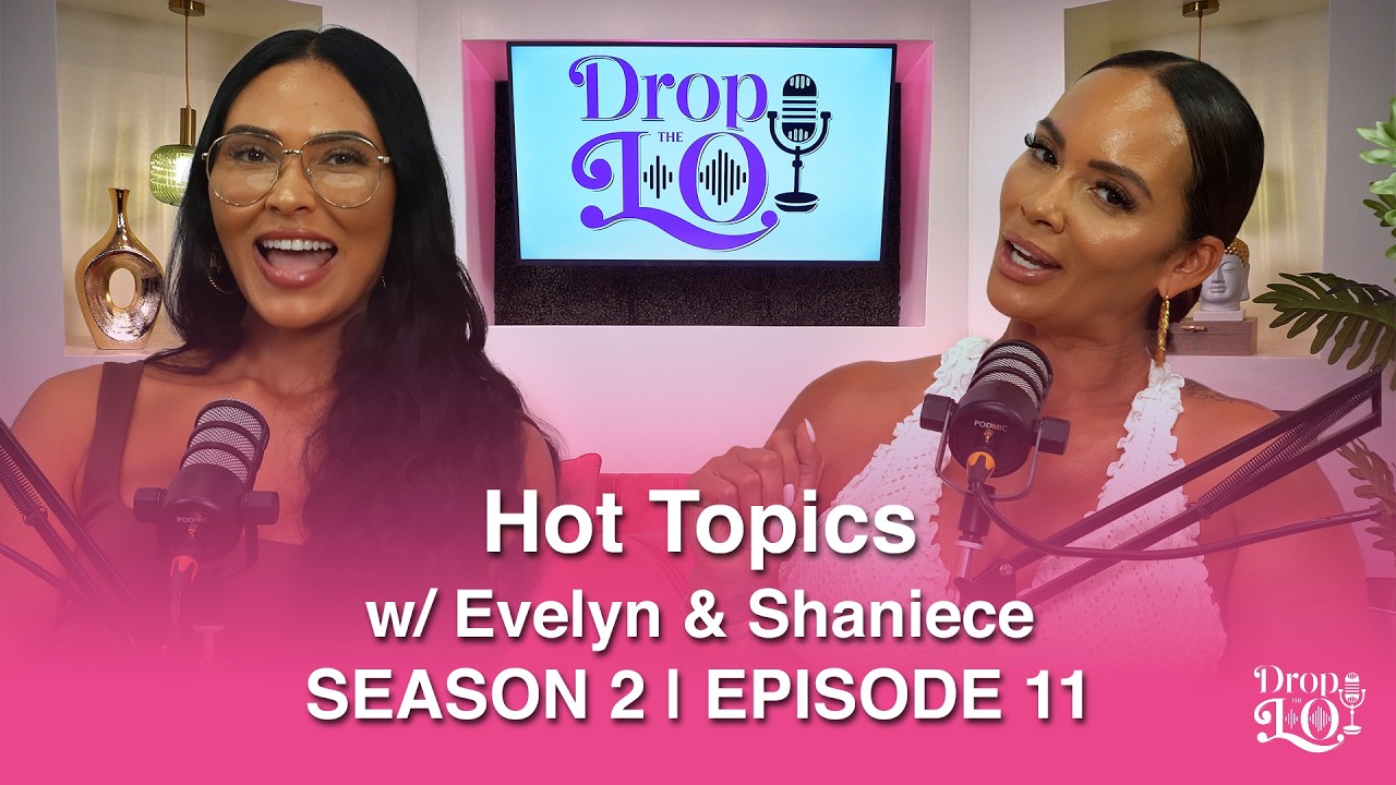 Drop the Lo Season 2 | Ep. 11: Hot Topics - The Culture Is Having a Moment