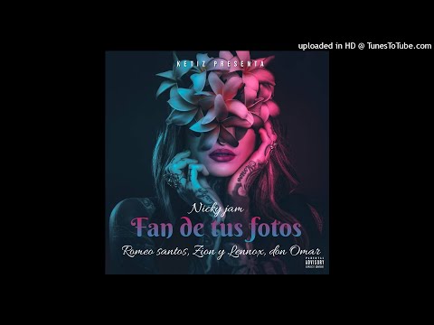 Nicky Jam -  Fan De Tus Fotos (Remix Edit) Ft. Zion y Lennox, Don Omar, Romeo Santos