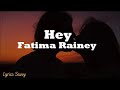 Hey - Fatima Rainey (Lyrics)