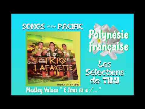 (Medley Valses) - E Timi iti e - ..... /  TRIO LAFAYETTE