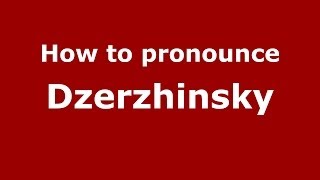 How to pronounce Dzerzhinsky
