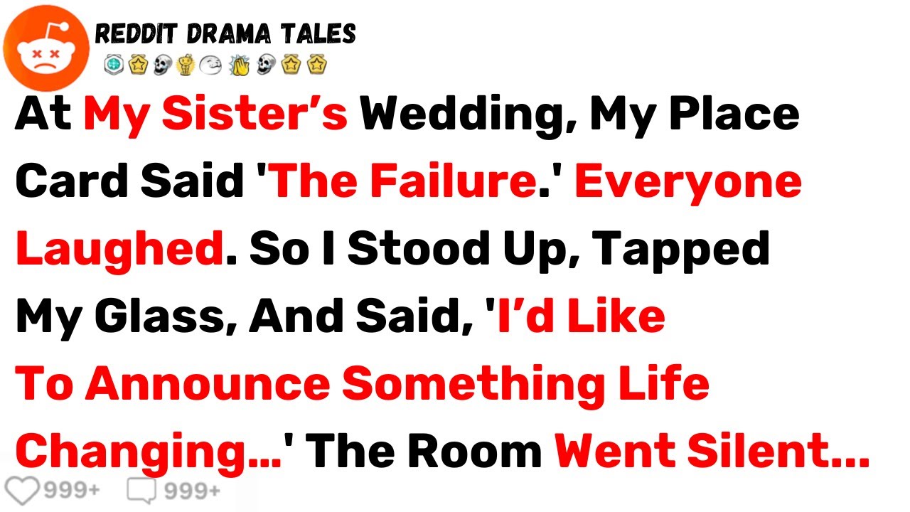 At My Sister’s Wedding, My Place Card Said 'The Failure.' Everyone Laughed... - Best Reddit Stories