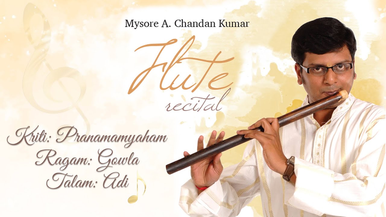 Pranamamyaham... Flute Recital by Mysore A. Chandan Kumar | Gowla Raga, Adi Tala