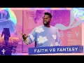 Faith vs Fantasy // Is It Truly From God?  // Crazyer Faith // Michael Todd