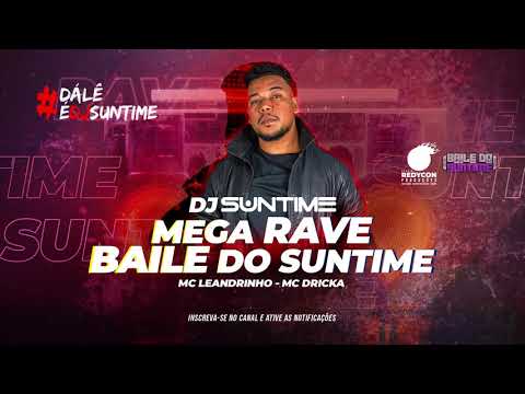 MEGA RAVE BAILE DO SUNTIME • DJ SUNTIME, Mc Leandrinho, Mc Dricka