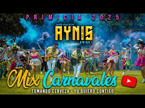 AYNIS PERÚ - MIX CARNAVALES 2025(Tomando Cerveza - Yo quiero contigo)VIDEO OFICIAL 2025