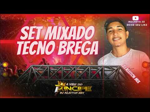 SET DE TECNO BREGA MIXADO..DJ KLEITON MIX