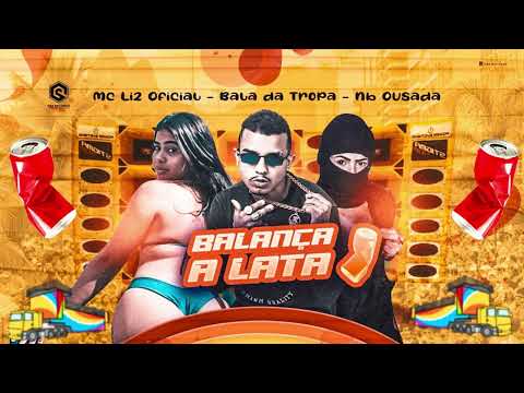 MC LI2 OFICIAL - BALA DA TROPA - NB OUSADA - BALANÇA A LATA - BREGA FUNK CARNAVAL 2023
