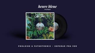 Poolside &amp; Fatnotronic - Esperar Pra Ver